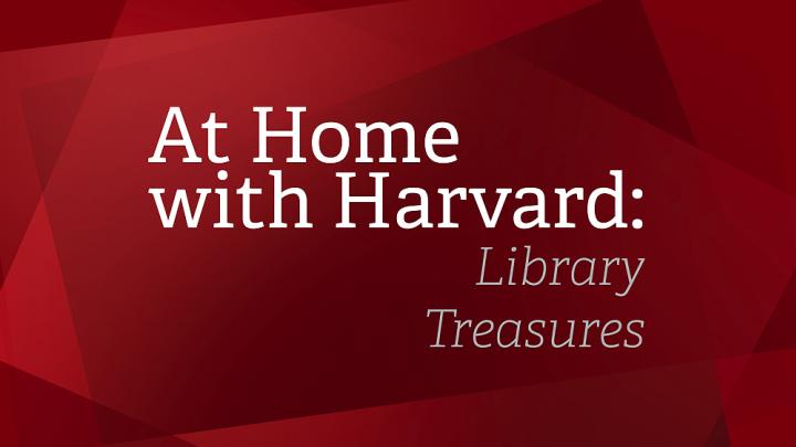 At Home with Harvard: Library Treasures